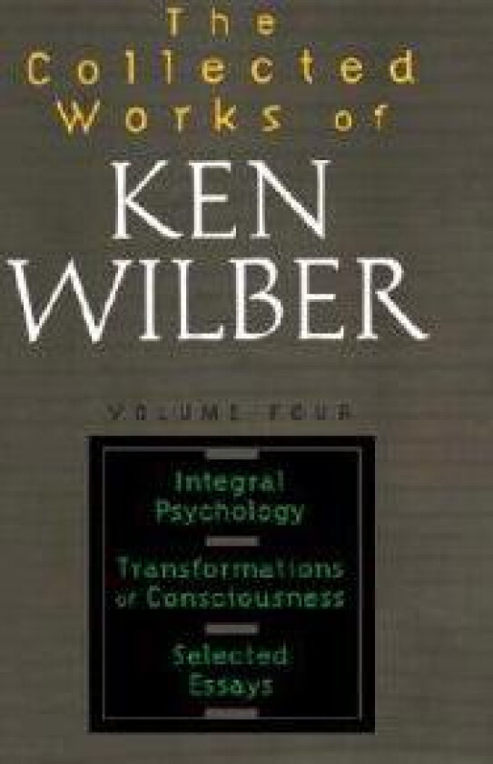 The Collected Works of Ken Wilber, Volume 4