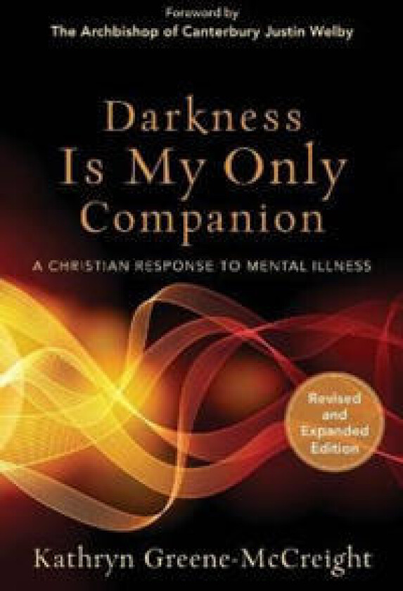 Darkness Is My Only Companion – A Christian Response to Mental Illness