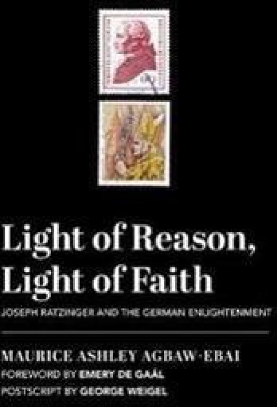 Light of Reason, Light of Faith – Joseph Ratzinger and the German Enlightenment