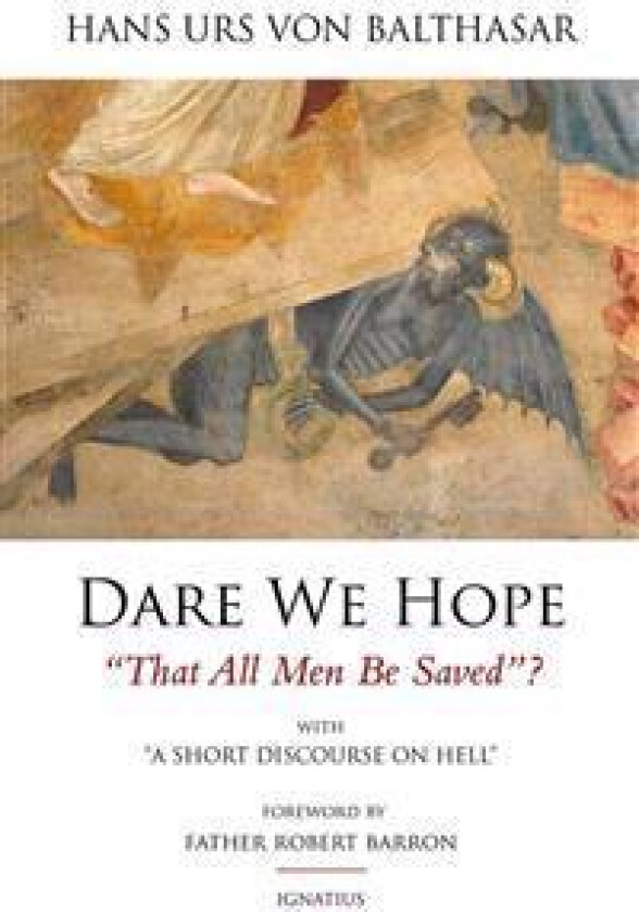 Dare We Hope That All Men be Saved