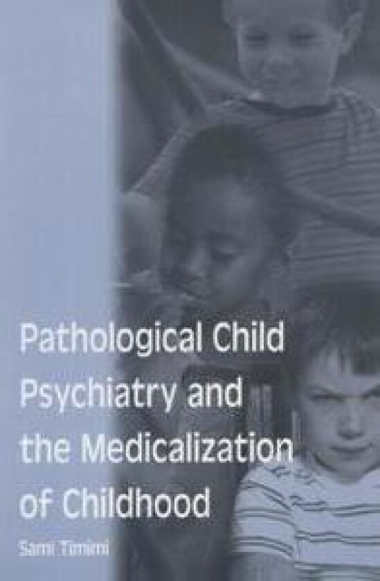 Pathological Child Psychiatry and the Medicalization of Childhood