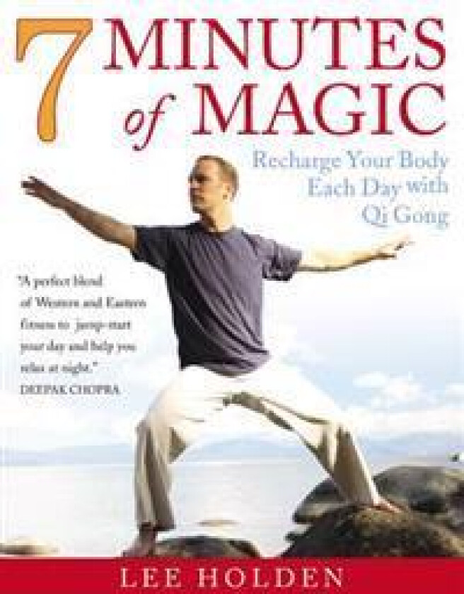 7 Minutes of Magic: Recharge Your Body Each Day with Qi Gong