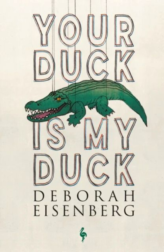 Your Duck Is My Duck av Deborah Eisenberg