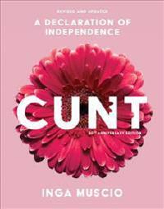 Cunt (20th Anniversary Edition): A Declaration of Independence