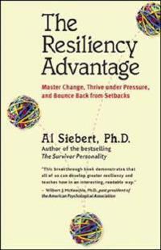 The Resiliency Advantage; Master Change, Thrive Under Pressure, and Bounce Back from Setbacks