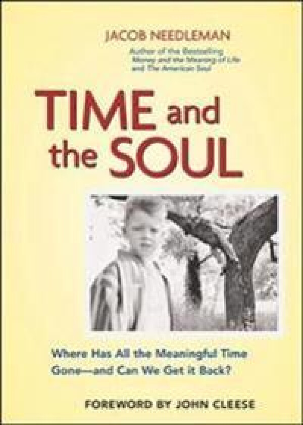 Time and The Soul - Where Has All the Meaningful Time Gone - and Where Can We Get it back?
