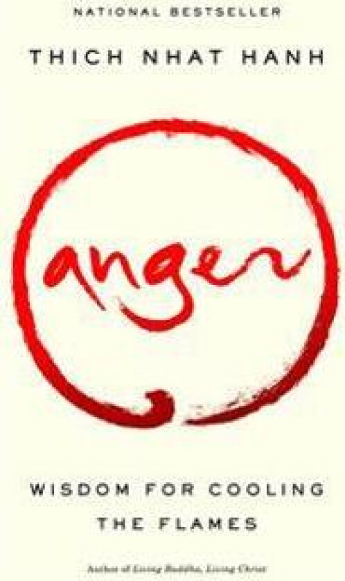Anger: Wisdom for Cooling the Flames