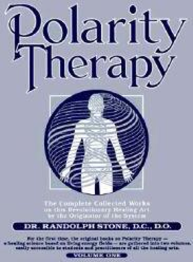 Dr Randolph Stone's Polarity Therapy