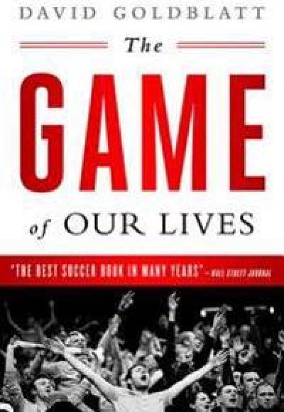 The Game of Our Lives: The English Premier League and the Making of Modern Britain
