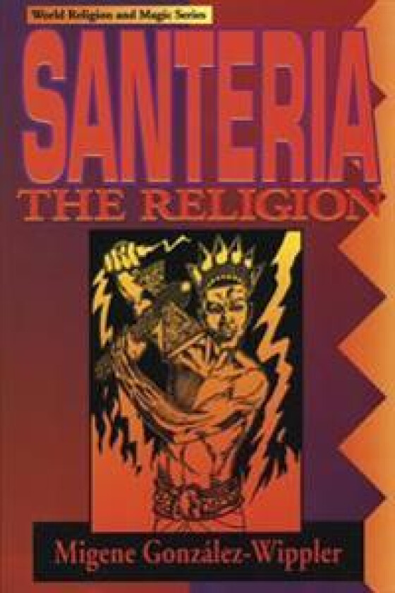 Santeria: The Religion: Faith, Rites, Magic