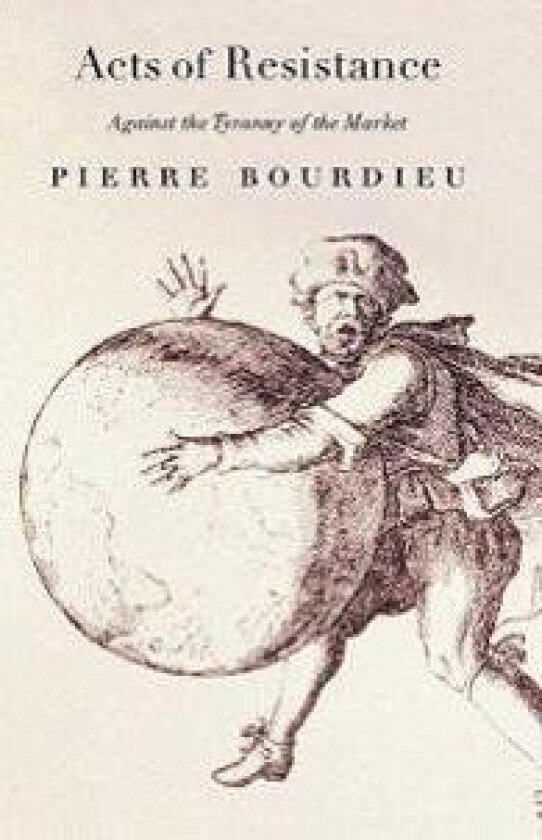 Acts of Resistance: Against the Tyranny of the Market