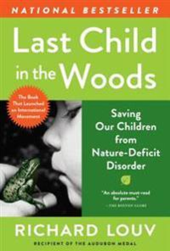 Last Child in the Woods: Saving Our Children from Nature-Deficit Disorder