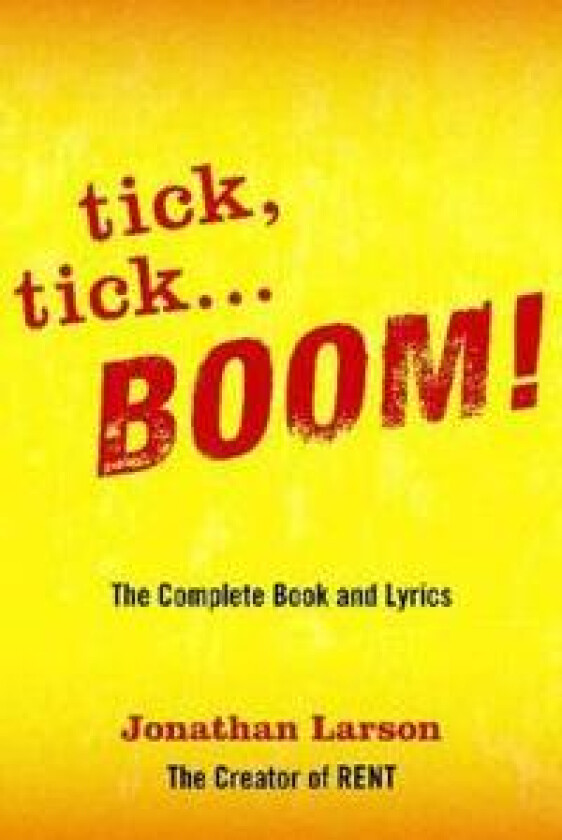 tick tick ... BOOM!: The Complete Book and Lyrics