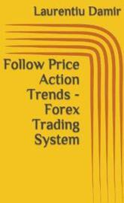 Follow Price Action Trends - Forex Trading System