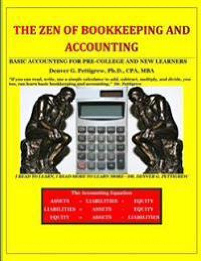 The Zen of Bookkeeping and Accounting: Basic Accounting for Pre-College and New Learners