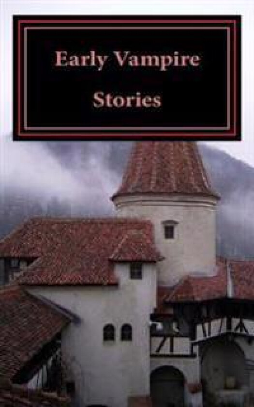 Early Vampire Stories: The Origin of the Vampire Myth in Literature