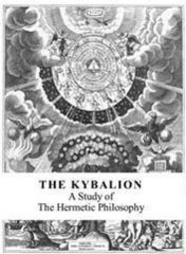 The Kybalion: A Study of the Hermetic Philosophy