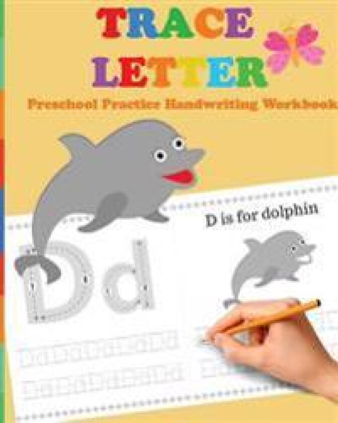 Trace Letters: Preschool Practice Handwriting Workbook: Tracing Letter Books for Toddlers for Kids Ages 3-5 Reading and Writing