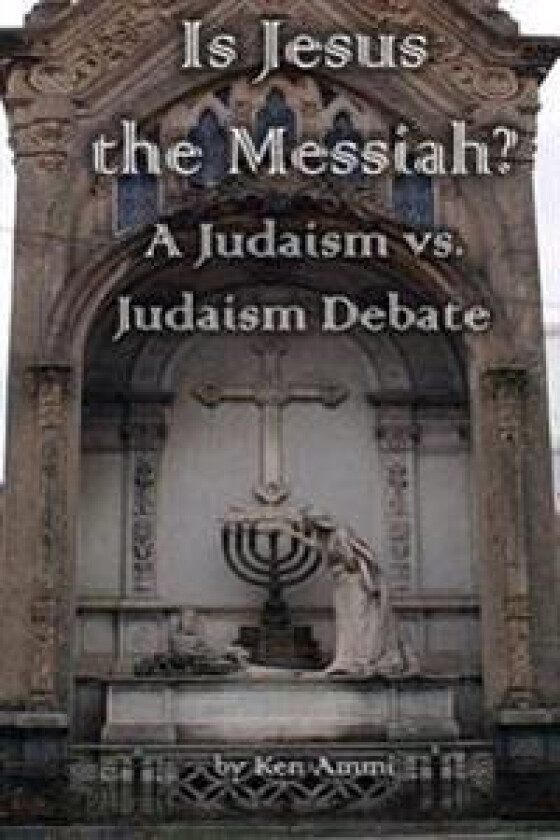 Is Jesus the Messiah - A Judaism vs. Judaism debate