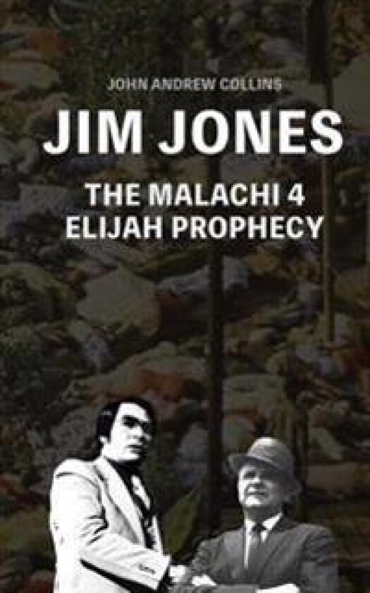 Jim Jones - The Malachi 4 Elijah Prophecy