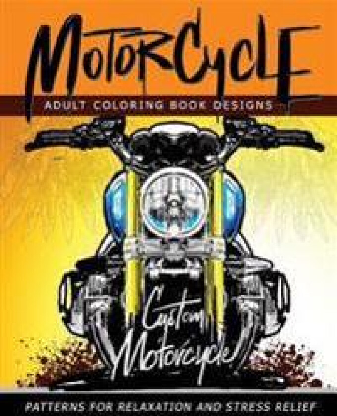 MotorCycle Adult Coloring Book Designs: Patterns For Relaxation and Stress relief