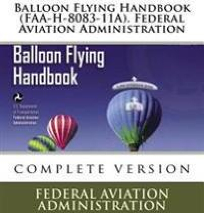 Balloon Flying Handbook (FAA-H-8083-11A). Federal Aviation Administration