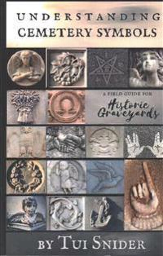 Understanding Cemetery Symbols: A Field Guide for Historic Graveyards