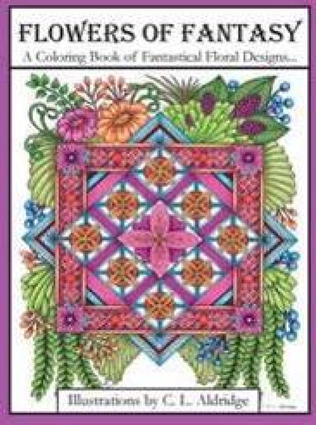 Flowers of Fantasy: A Coloring Book of Fantastical Flower Designs, Flowers in Vases, Flowers and Poetry and More!