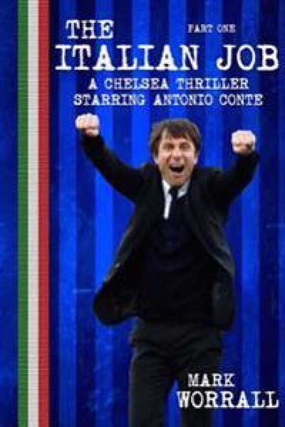 The Italian Job: A Chelsea Thriller Starring Antonio Conte: Part One