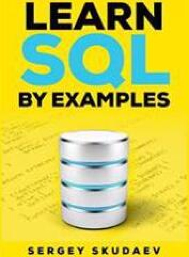 Learn SQL by Examples: Examples of SQL Queries and Stored Procedures for MySQL and Oracle