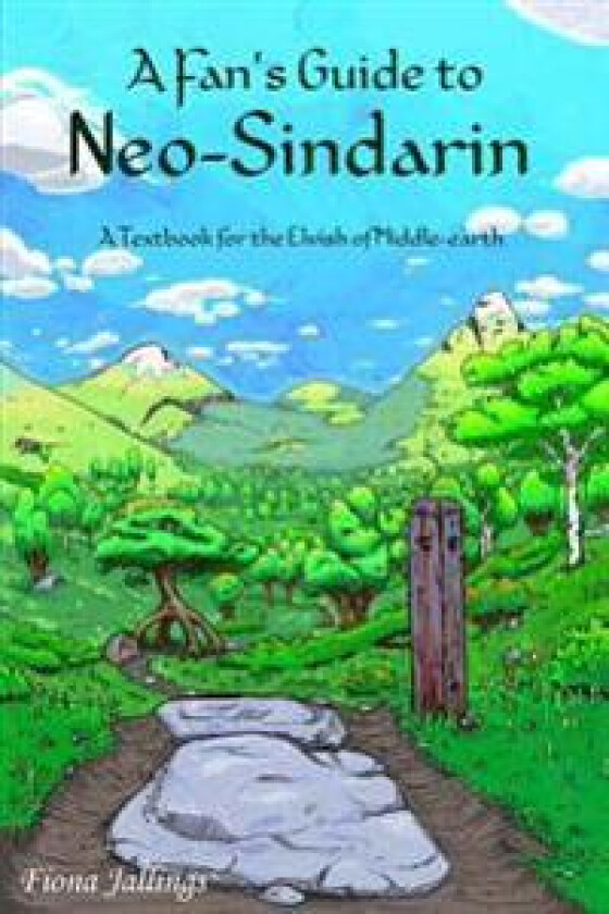 A Fan's Guide to Neo-Sindarin: A Textbook for the Elvish of Middle-Earth