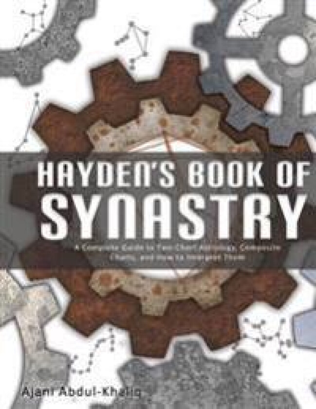 Hayden's Book of Synastry: A Complete Guide to Two-Chart Astrology, Composite Charts, and How to Interpret Them