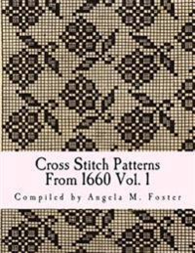 Cross Stitch Patterns From 1660 Vol. 1