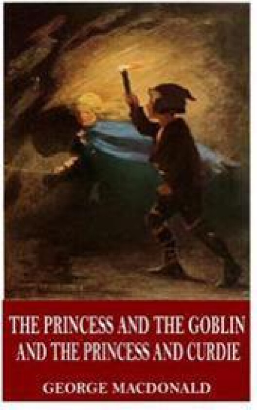 The Princess and the Goblin and the Princess and Curdie