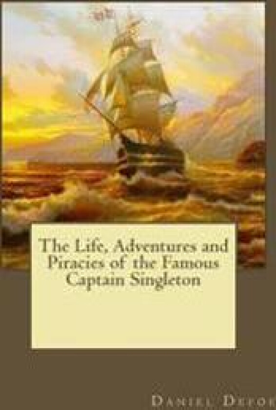 The Life, Adventures and Piracies of the Famous Captain Singleton