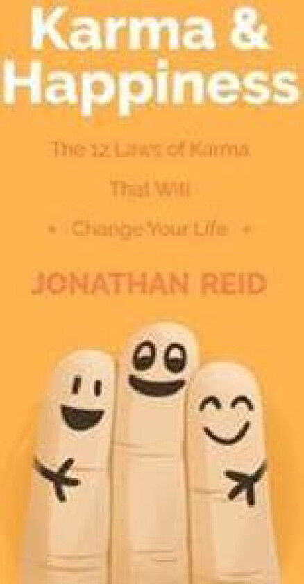 Karma & Happiness: The 12 Laws of Karma That Will Change Your Life