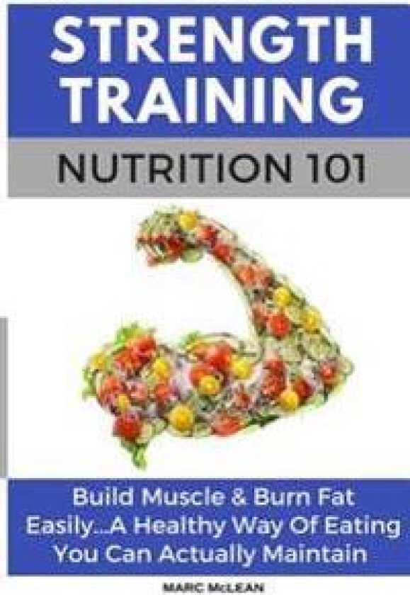 Strength Training Nutrition 101