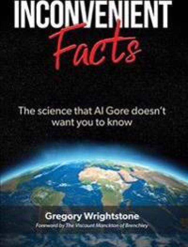 Inconvenient Facts: The Science That Al Gore Doesn't Want You to Know