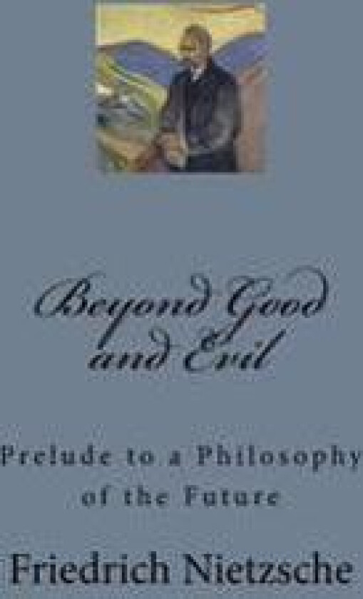 Beyond Good and Evil: Prelude to a Philosophy of the Future