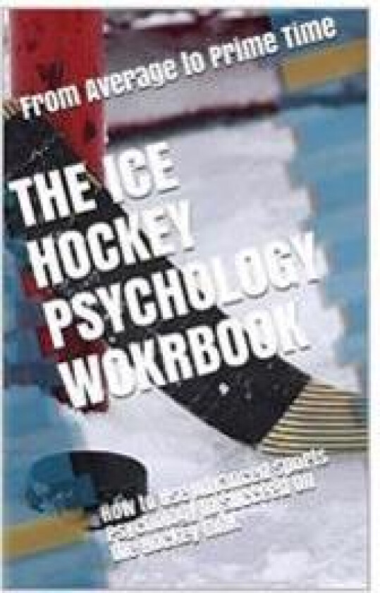 The Ice Hockey Psychology Workbook