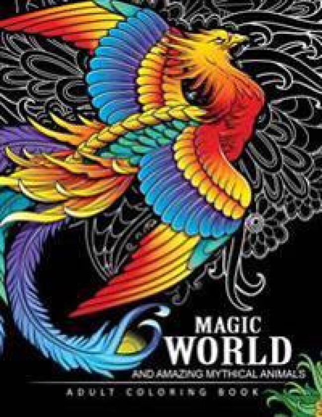 Magical World and Amazing Mythical Animals: Adult Coloring Book Centaur, Phoenix, Mermaids, Pegasus, Unicorn, Dragon, Hydra and other.