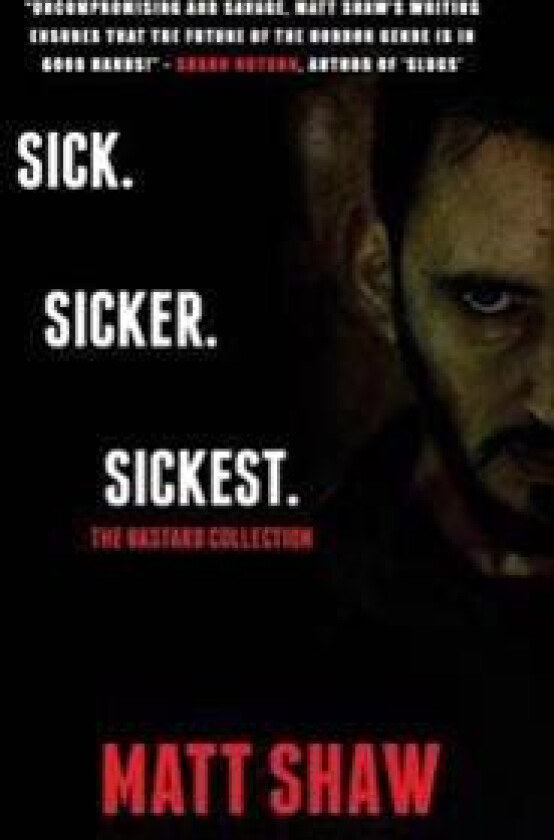 Sick. Sicker. Sickest: The Bastard Collection