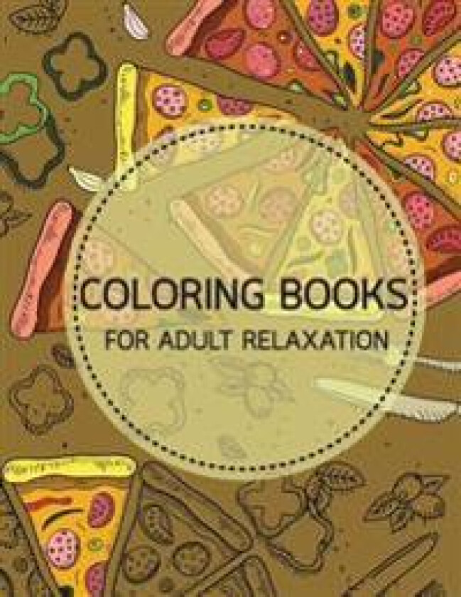 Foods and Fruit Doodles Coloring Books for Adult Relaxation: Creativity and Mindfulness Pattern Coloring Book for Adults and Grown Ups
