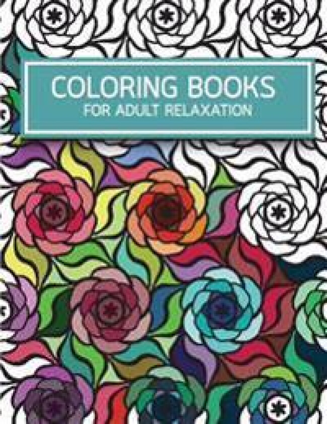 Flower Pattern Doodles Coloring Books for Adult Relaxation: Creativity and Mindfulness Pattern Coloring Book for Adults and Grown Ups