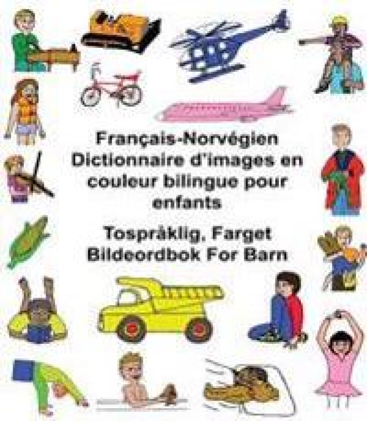Français-Norvégien Dictionnaire d'images en couleur bilingue pour enfants Tospråklig, Farget Bildeordbok For Barn