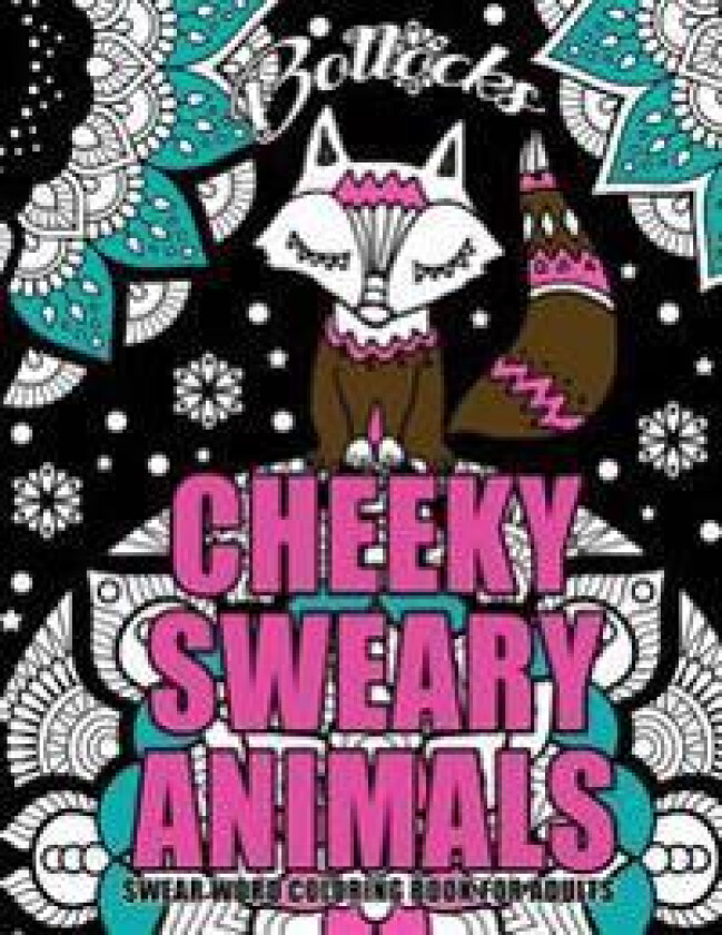 Swear Word Coloring Book for Adults: Cheeky Sweary Animals: 44 Designs Large 8.5' X 11'big Pages of Swearing Animals for Stress Relief and Relaxation