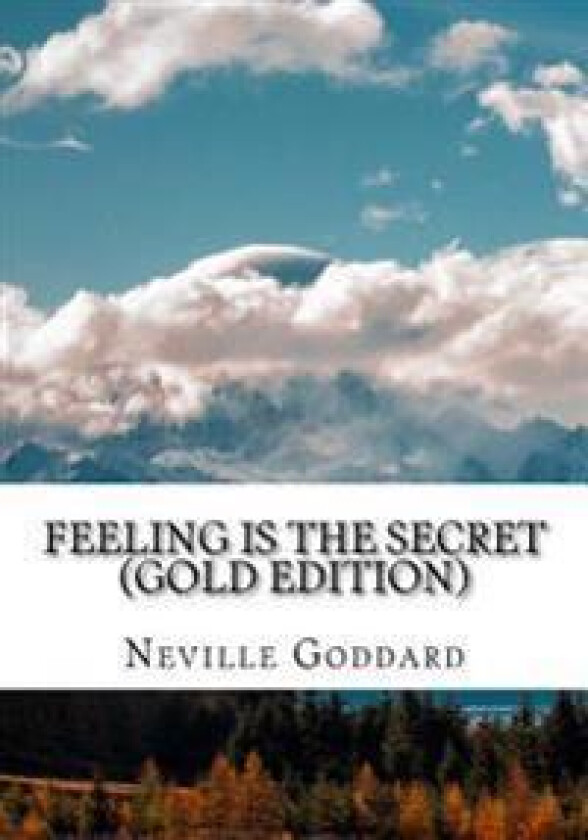 Feeling Is the Secret: Gold Edition (Includes Ten Bonus Lectures!)