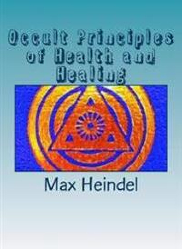 Occult Principles of Health and Healing