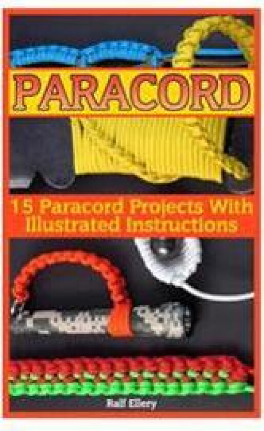 Paracord: 15 Paracord Projects with Illustrated Instructions