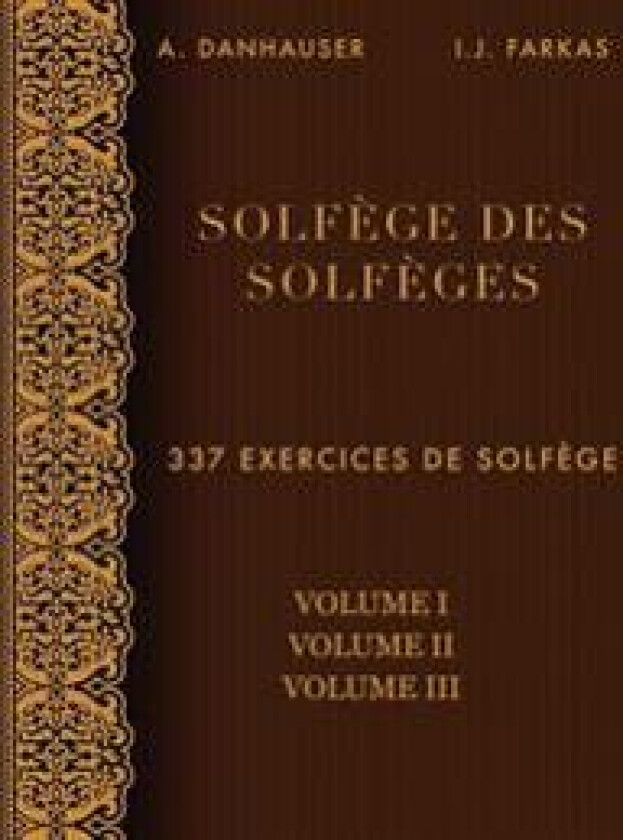 Solfège des Solfèges, Volume 1, Volume 2 et Volume 3: 337 exercices de solfège